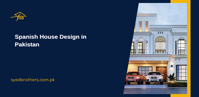 Spanish House Design in Pakistan | Complete 2026 Guide